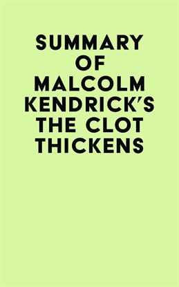 Cover image for Summary of Malcolm Kendrick's the Clot Thickens