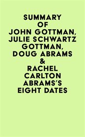 Summary of john gottman, julie schwartz gottman, doug abrams & rachel carlton abrams's eight dates cover image