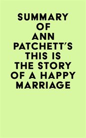 Summary of ann patchett's this is the story of a happy marriage cover image