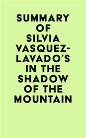 Summary of silvia vasquez-lavado's in the shadow of the mountain cover image
