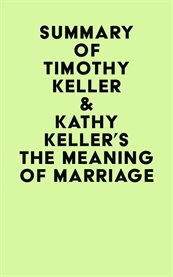 Summary of timothy keller & kathy keller's the meaning of marriage cover image