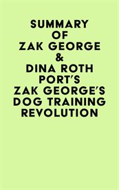Summary of  zak george & dina roth port's zak george's dog training revolution cover image