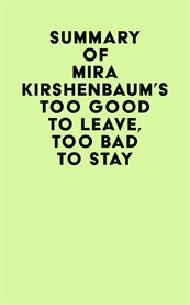 Summary of mira kirshenbaum's too good to leave, too bad to stay cover image