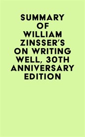 Summary of william zinsser's on writing well, 30th anniversary edition cover image