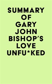 Summary of gary john bishop's love unfu*ked cover image