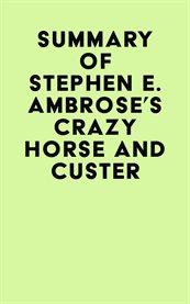 Summary of stephen e. ambrose's crazy horse and custer cover image