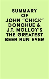 Summary of john "chick" donohue & j.t. molloy's the greatest beer run ever cover image