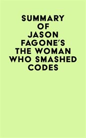 Summary of Jason Fagone's the Woman Who Smashed Codes cover image