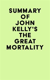 Summary of john kelly's the great mortality cover image