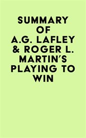 Summary of a.g. lafley & roger l. martin's playing to win cover image