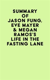 Summary of jason fung, eve mayer & megan ramos's life in the fasting lane cover image