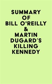 Summary of bill o'reilly & martin dugard's killing kennedy cover image