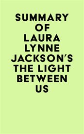Summary of laura lynne jackson's the light between us cover image
