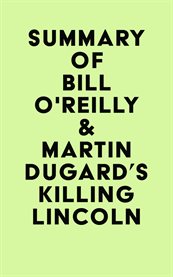 Summary of bill o'reilly & martin dugard's killing lincoln cover image