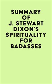Summary of j. stewart dixon's spirituality for badasses cover image