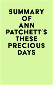 Summary of ann patchett's these precious days cover image