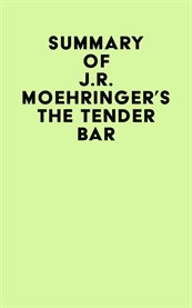Summary of j.r. moehringer's the tender bar cover image