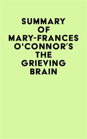 Summary of Mary-Frances O'Connor's the Grieving Brain cover image
