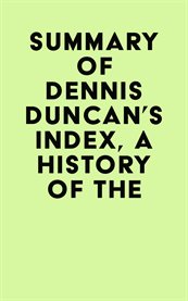 Summary of dennis duncan's index, a history of the cover image