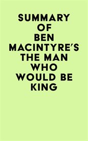Summary of ben macintyre's the man who would be king cover image