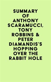 Summary of anthony scaramucci, tony robbins & peter diamandis's hopping over the rabbit hole cover image