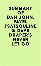 Summary of dan john, pavel tsatsouline & dave draper's never let go cover image