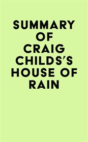 Summary of craig childs's house of rain cover image