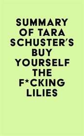 Summary of tara schuster's buy yourself the f*cking lilies cover image