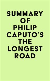 Summary of philip caputo's the longest road cover image