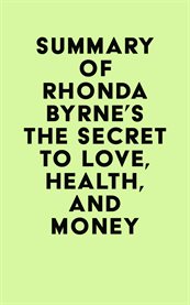 Summary of rhonda byrne's the secret to love, health, and money cover image