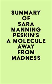 Summary of sara manning peskin's a molecule away from madness cover image