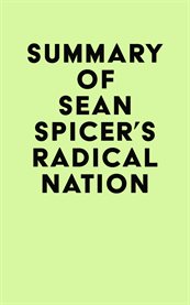 Summary of sean spicer's radical nation cover image