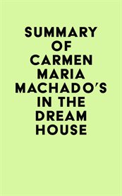 Summary of carmen maria machado's in the dream house cover image