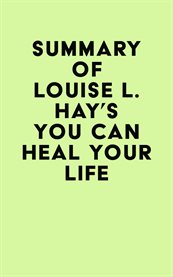Summary of louise l. hay's you can heal your life cover image