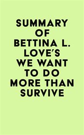 Summary of bettina l. love's we want to do more than survive cover image