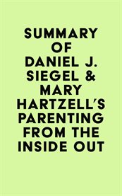 Summary of daniel j. siegel & mary hartzell's  parenting from the inside out cover image