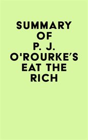 Summary of p. j. o'rourke's eat the rich cover image