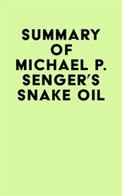 Summary of michael p senger's snake oil cover image