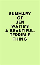 Summary of jen waite's a beautiful, terrible thing cover image