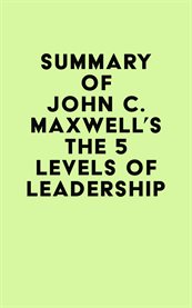 Summary of john c. maxwell's the 5 levels of leadership cover image