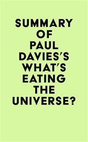 Summary of paul davies's what's eating the universe? cover image