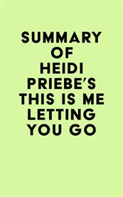 Summary of heidi priebe's this is me letting you go cover image