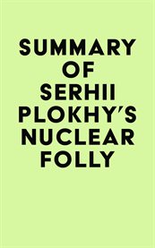 Summary of serhii plokhy's nuclear folly cover image