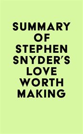 Summary of stephen snyder's love worth making cover image