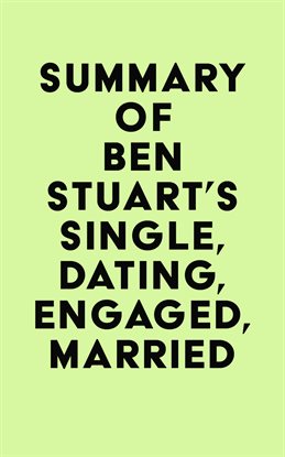 Cover image for Summary of Ben Stuart's Single, Dating, Engaged, Married