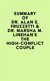 Summary of Dr. Alan E. Fruzzetti & Dr. Marsha M. Linehan's The High-Conflict Couple cover image