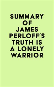 Summary of James Perloff's Truth Is a Lonely Warrior cover image
