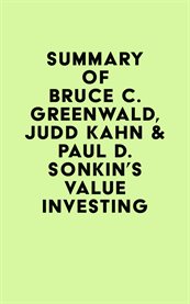 Summary of Bruce C. Greenwald, Judd Kahn & Paul D. Sonkin's Value Investing cover image