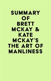 Summary of Brett McKay & Kate McKay's The Art of Manliness cover image