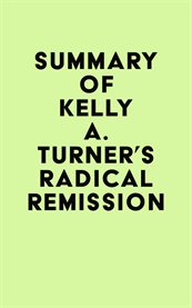 Summary of Kelly A. Turner's Radical Remission cover image